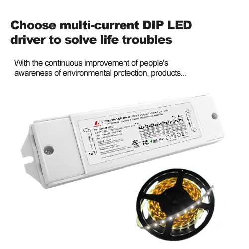 Choose multi-current DIP LED driver to solve life troubles