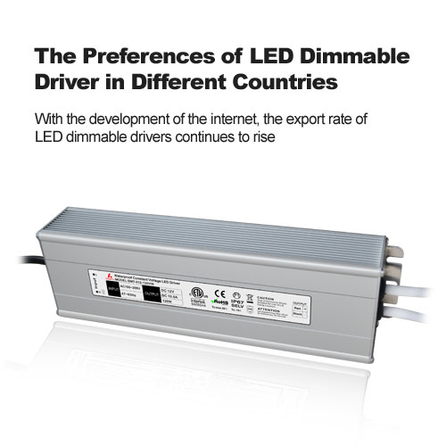 The Preferences of LED Dimmable  Driver in Different Countries