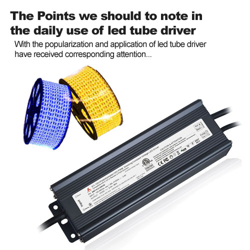 The Points we should to note in the daily use of led tube driver