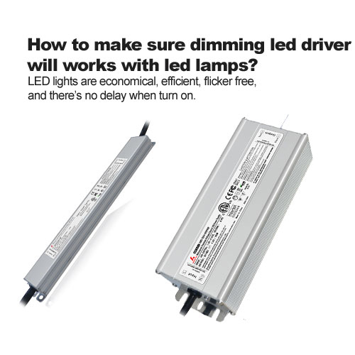 How to make sure dimming led driver will works with led lamps?