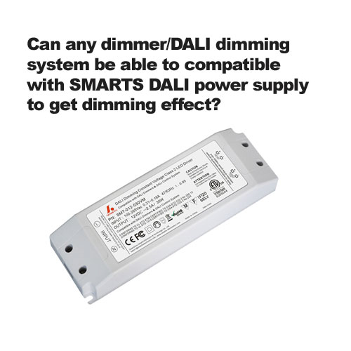Can any dimmer/DALI dimming system be able to compatible with SMARTS DALI power supply to get dimming effect?
