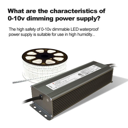 What are the characteristics of 0-10v dimming power supply?