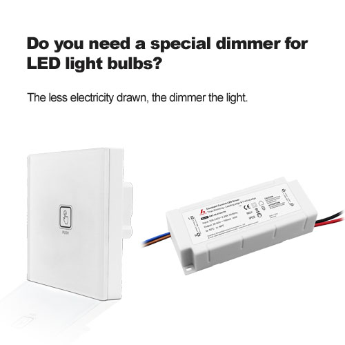 Do you need a special dimmer for LED light bulbs?