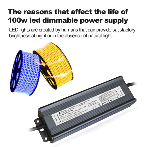 The reasons that affect the life of 100w led dimmable power supply