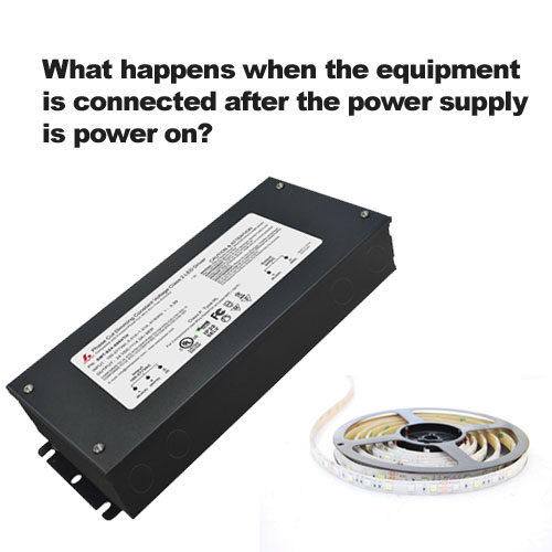 What happens when the equipment is connected after the power supply is power on?