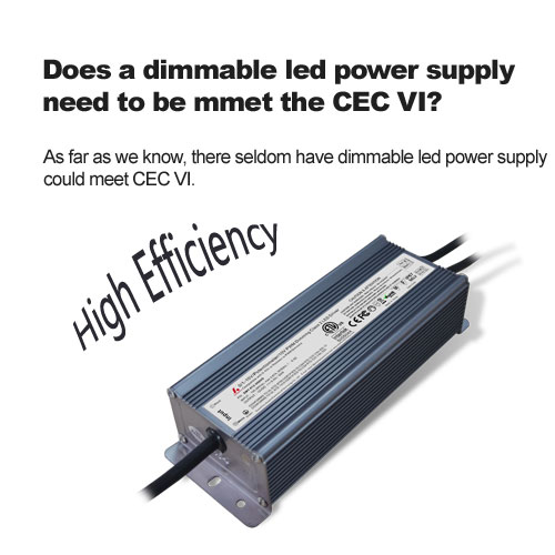 Does a dimmable led power supply need to be mmet the CEC VI?