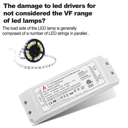 The damage to led drivers for not considered the VF range of led lamps?