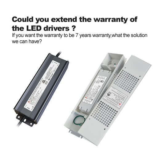 Could you extend the warranty of the LED drivers ?