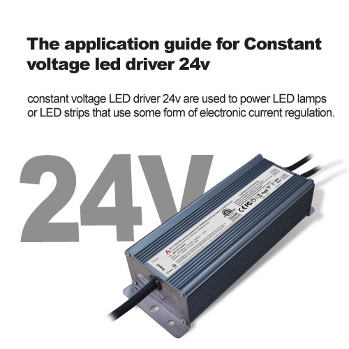 The application guide for Constant voltage led driver 24v
