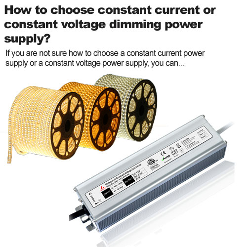 How to choose constant current or constant voltage dimming power supply?