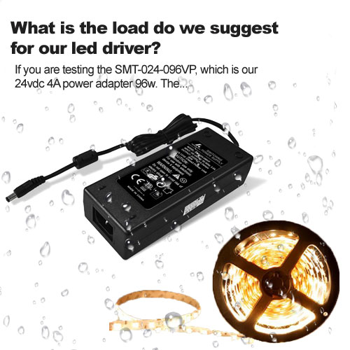 What is the load do we suggest for our led driver?