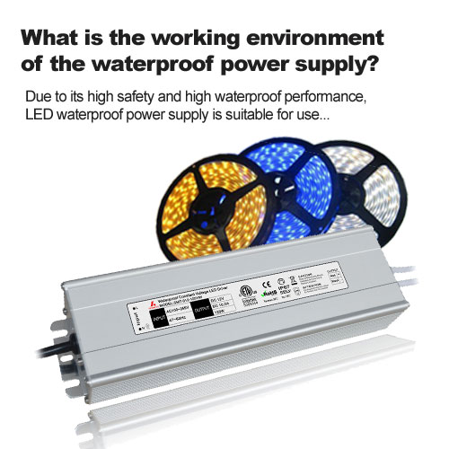 What is the working environment of the waterproof power supply?