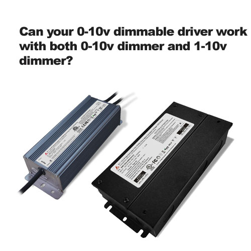 Can your 0-10v dimmable driver work with both 0-10v dimmer and 1-10v dimmer?
