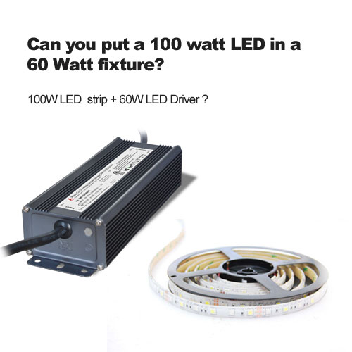 Can you put a 100 watt LED in a 60 Watt fixture?