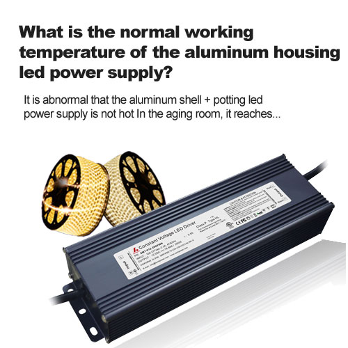 What is the normal working temperature of the aluminum housing led power supply?