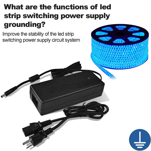 What are the functions of led strip switching power supply grounding?