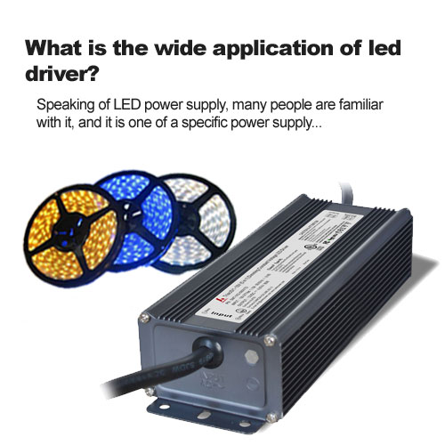 What is the wide application of led driver?