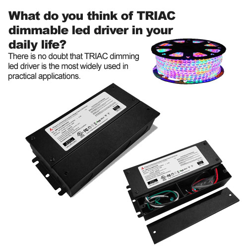 What do you think of TRIAC dimmable led driver in your daily life?